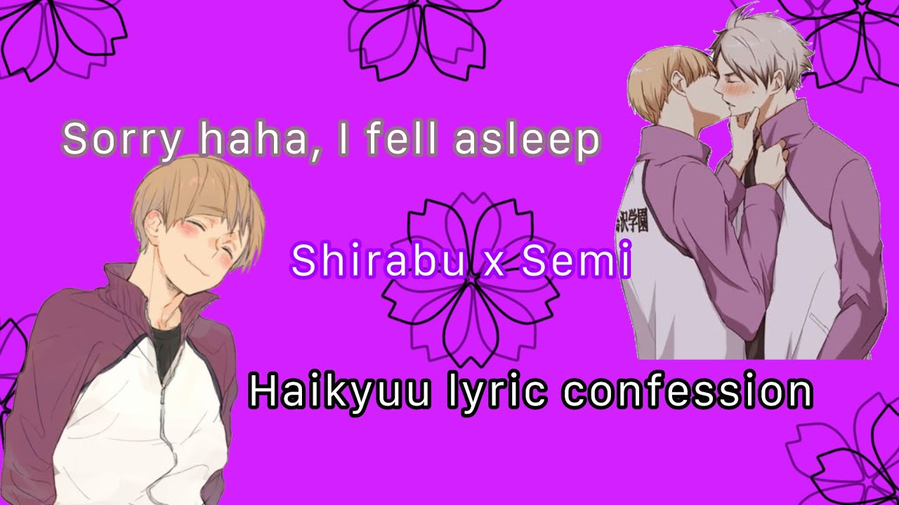 Haikyuu lyric confession || ShiraSemi (part 10)