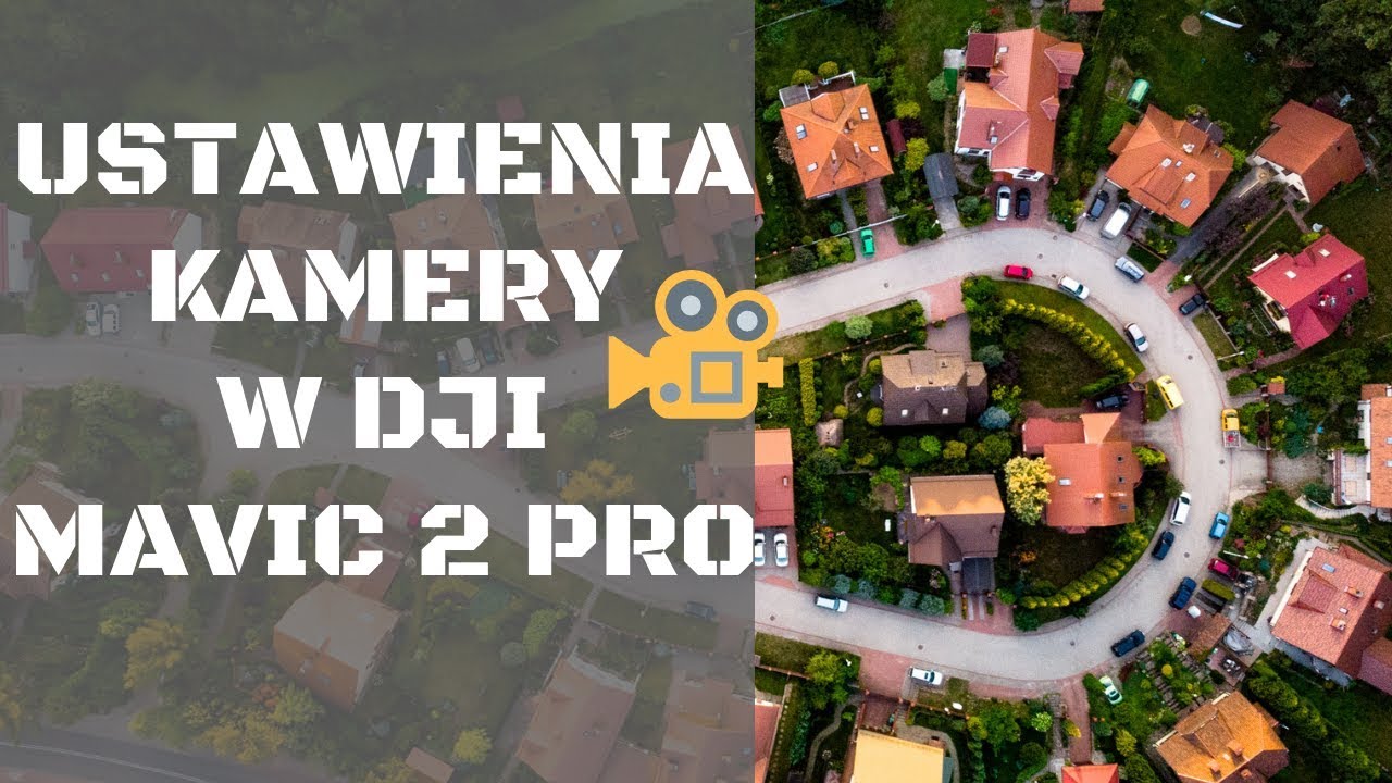 Ustawienia kamery w DJI Mavic 2 Pro