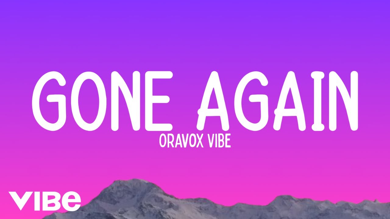 Gone Again - Oravox Vibe | Official Song Lyrics