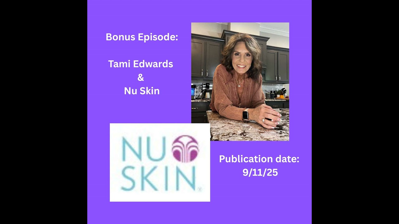 Episode 43: BONUS Episode -  Nu Skin products with Tami Edwards