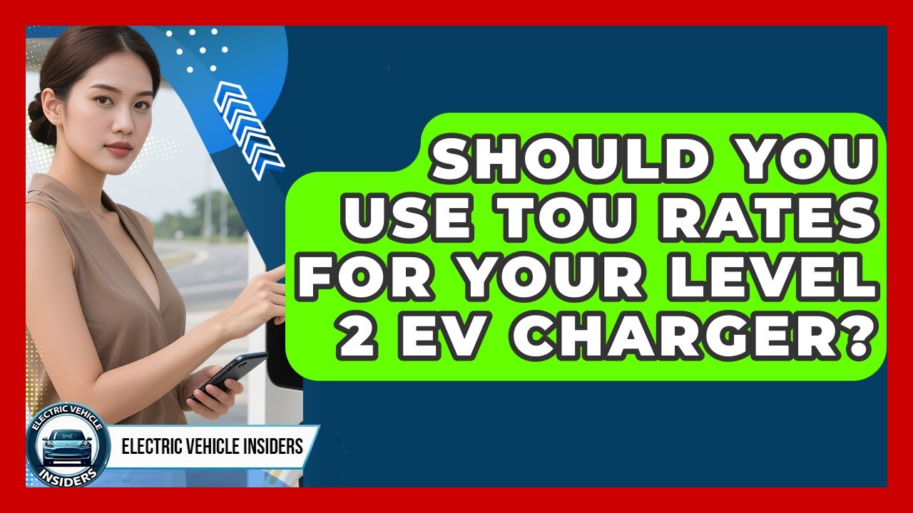Should You Use TOU Rates For Your Level 2 EV Charger? - Electric Vehicle Insiders