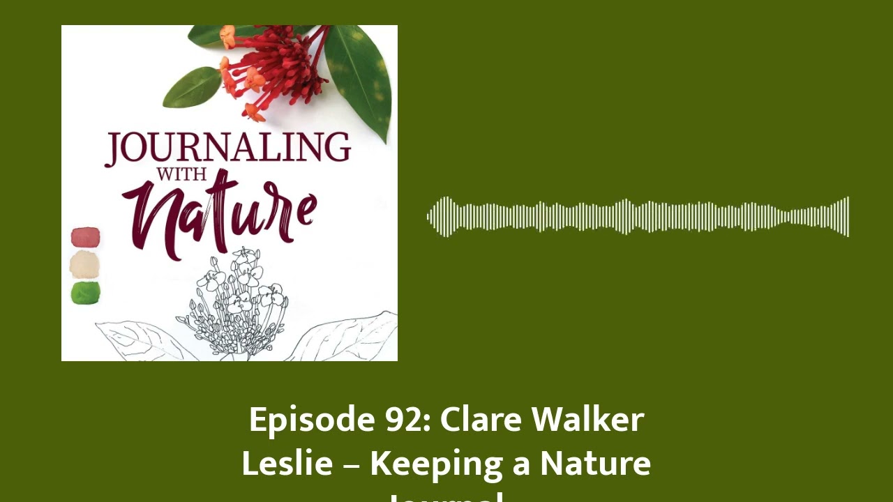 Episode 92: Clare Walker Leslie – Keeping a Nature Journal | Journaling With Nature