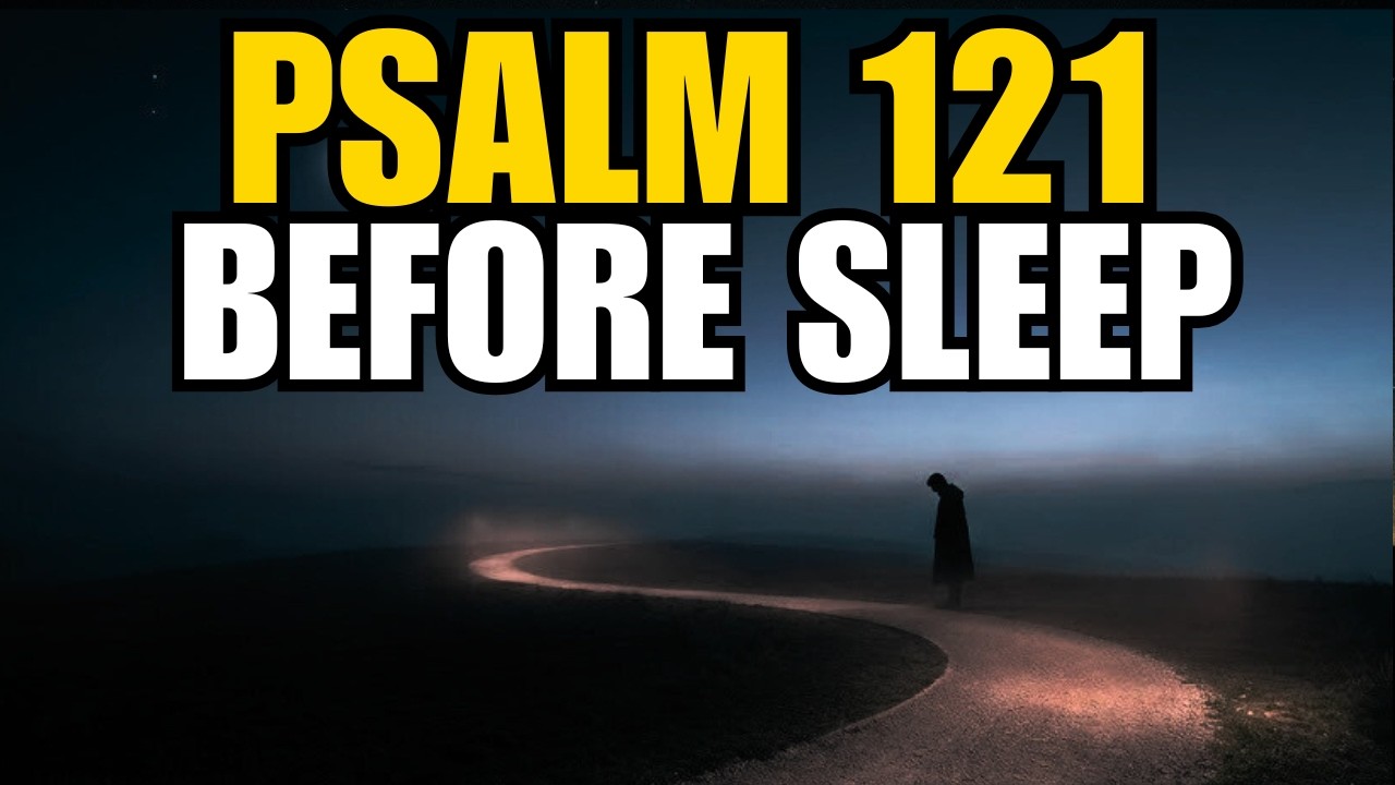 Do not Sleep Without Listening To This Prayer Of Psalm 121 | God Watches Over Your Life Tonight