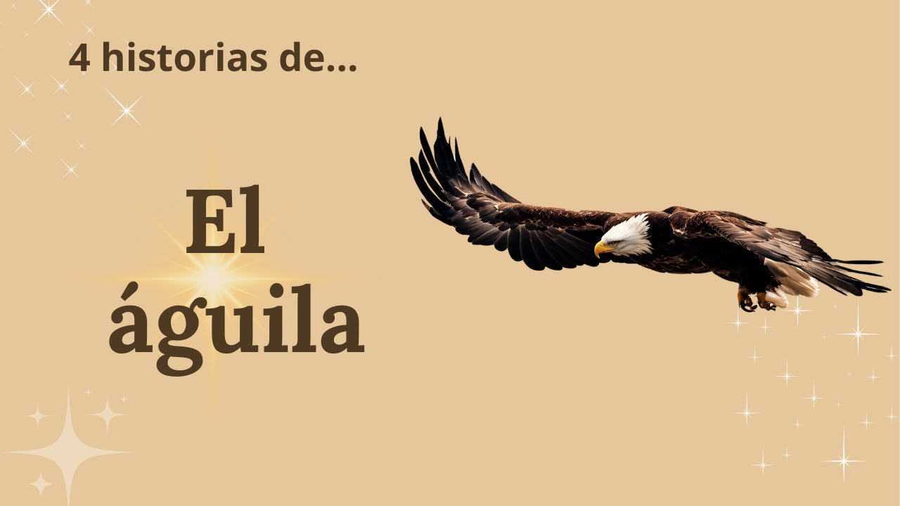 El &aacute;guila: historias de poder, astucia y sabidur&iacute;a. 🦅