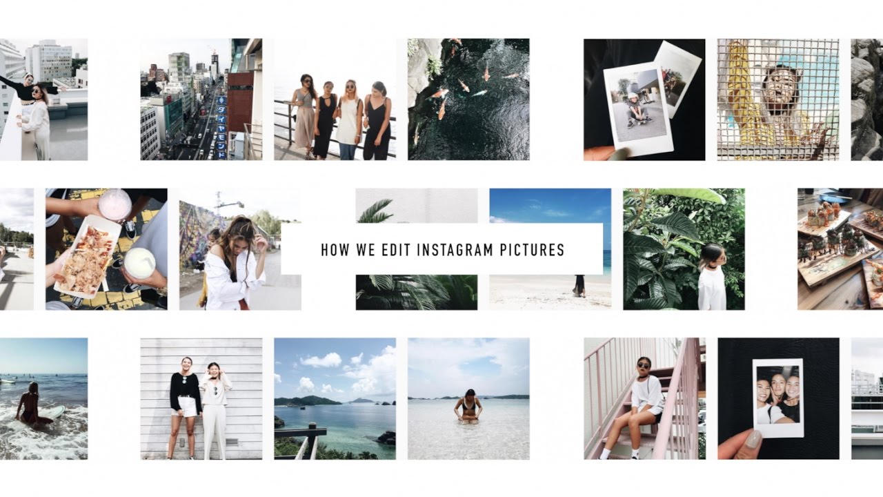 How We Edit Instagram Pictures