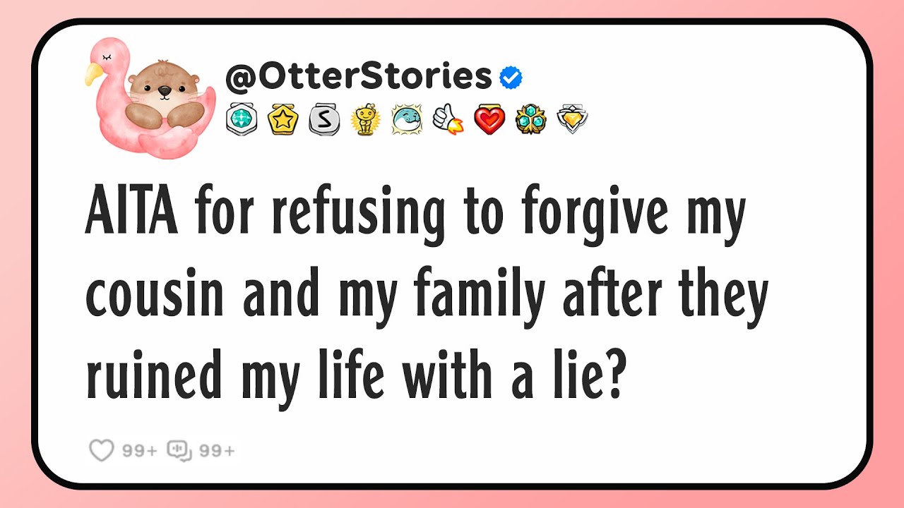 AITA for refusing to forgive my cousin and my family after they ruined my life with a lie?