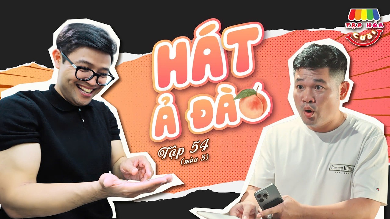 [Tập 54] H&Aacute;T Ả Đ&Agrave;O | TẠP H&Oacute;A CƯỜI M&Ugrave;A 3 | TH&Aacute;I SƠN x CƯỜNG C&Aacute;
