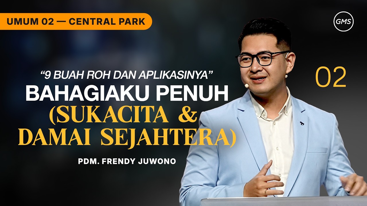 IBADAH UMUM 2 | BAHAGIAKU PENUH (SUKACITA & DAMAI SEJAHTERA) - PDM. FRENDY JUWONO (GMS CENTRAL PARK)