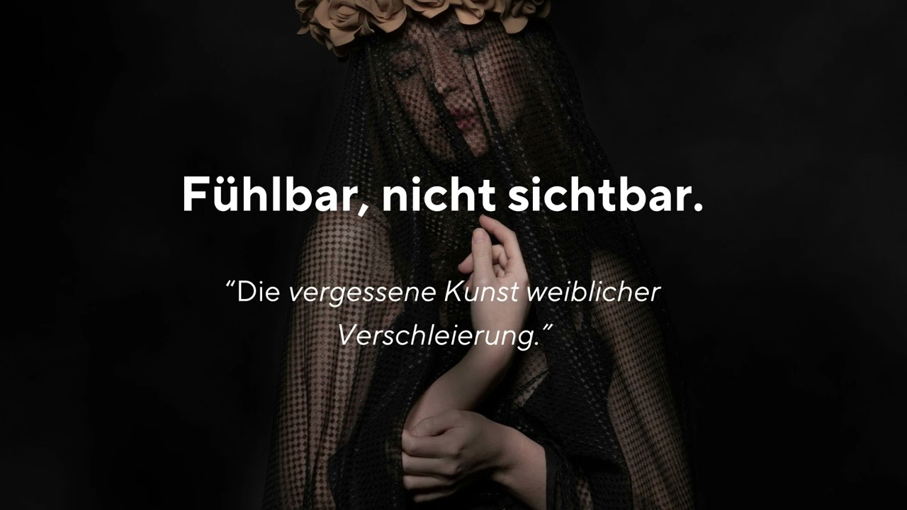 Zeig dich, Frau - Weibliche Sichtbarkeit vs. die verlorene Kunst der Verschleierung