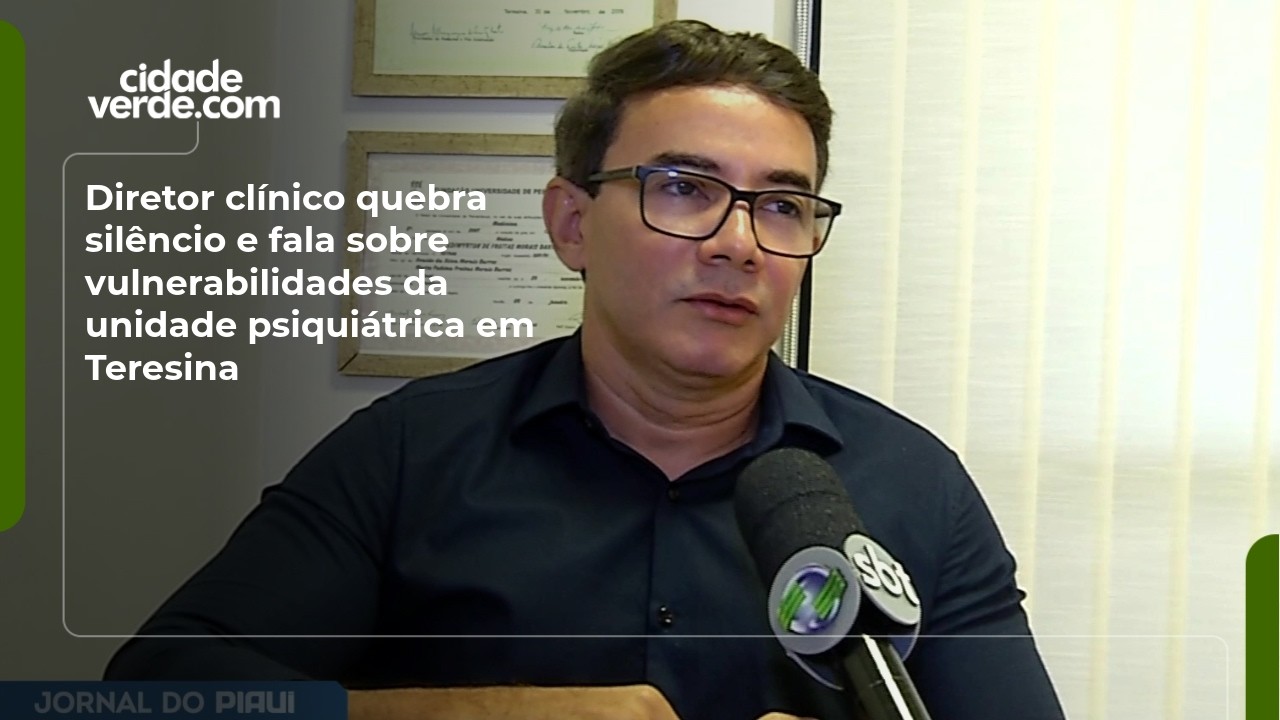 Diretor clínico quebra silêncio e fala sobre vulnerabilidades da unidade psiquiátrica em Teresina