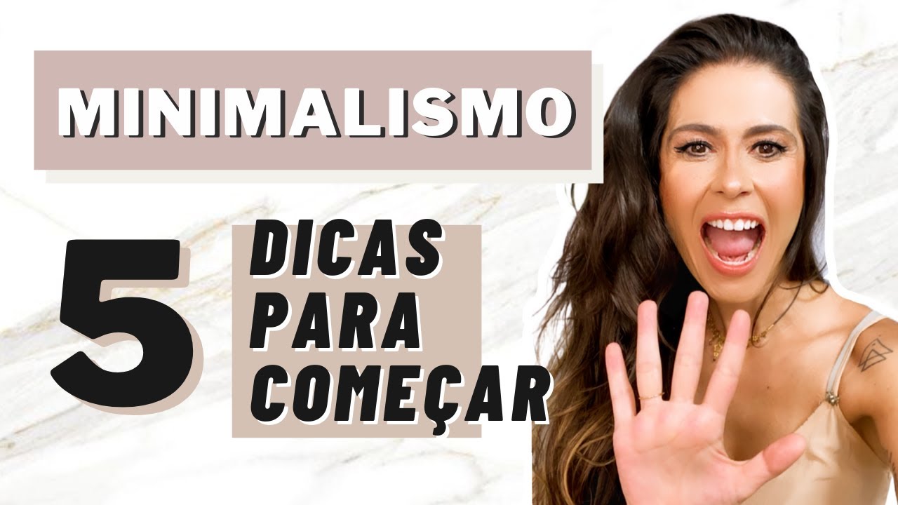 Como Começar no Minimalismo - 5 Dicas Práticas