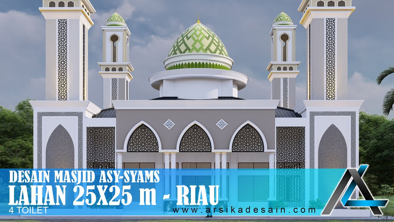 DESAIN MASJID ASY-SYAMS 25 X 25 METER I RIAU 