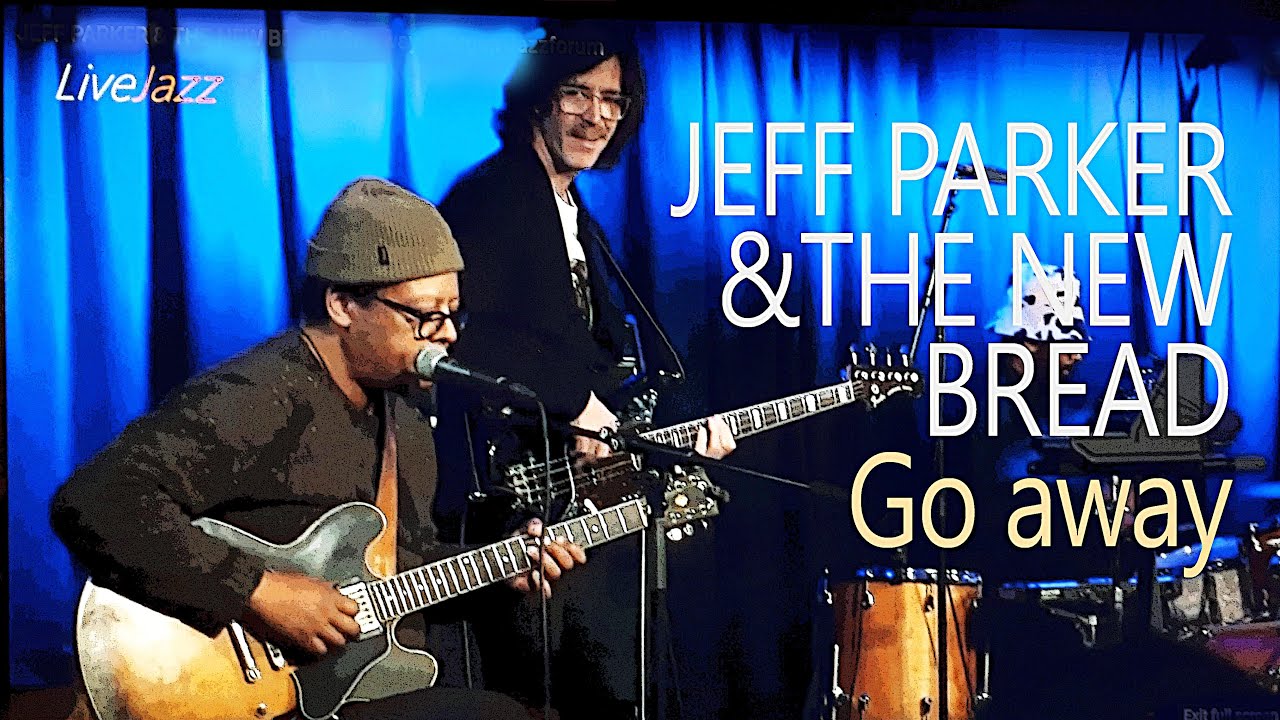 JEFF PARKER & THE NEW BREAD Go away | Bergen Jazzforum