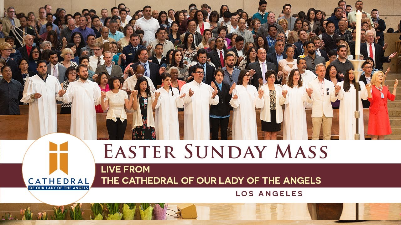 Easter Sunday - the Resurrection of the Lord at the Cathedral of Our Lady of the Angels