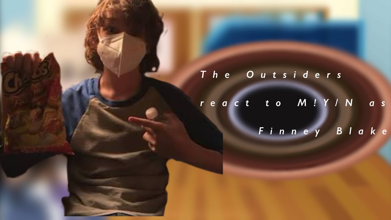 The Outsiders react to m!y/n as Finney Blake!