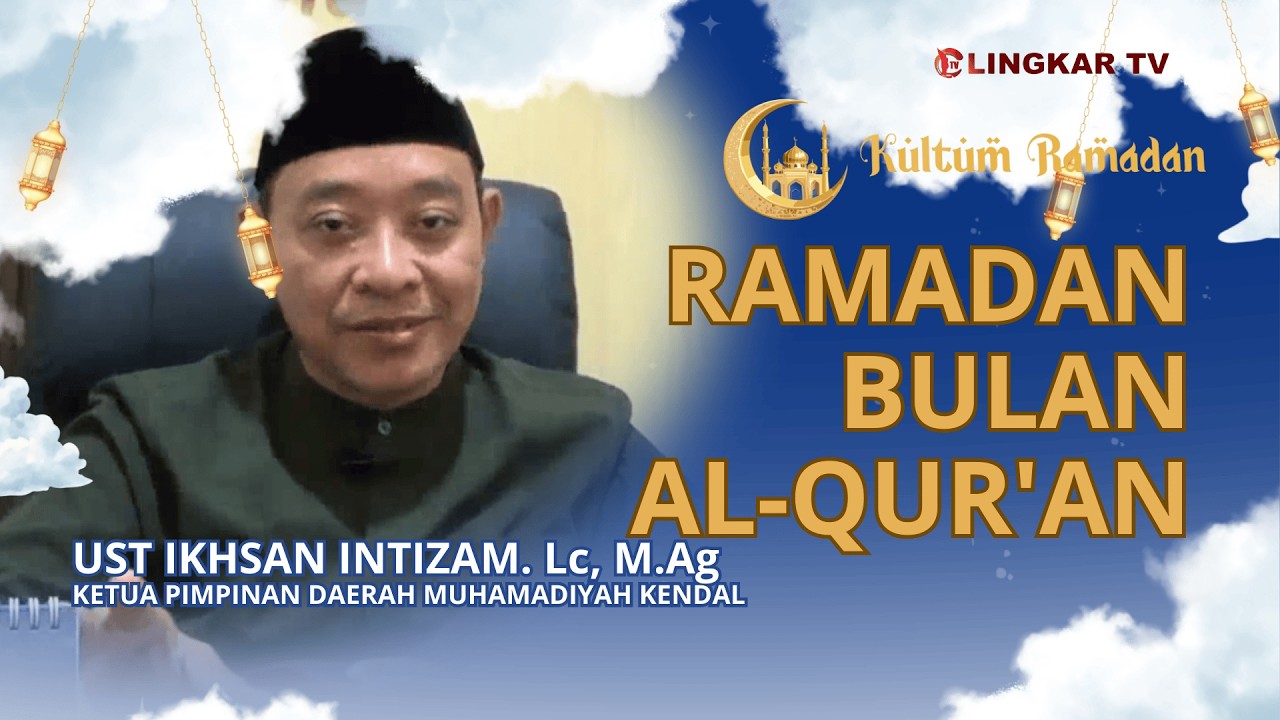 RAMADAN BULAN AL-QUR'AN ||  UST IKHSAN INTIZAM. Lc, M.Ag KETUA PIMPINAN DAERAH MUHAMADIYAH KENDAL