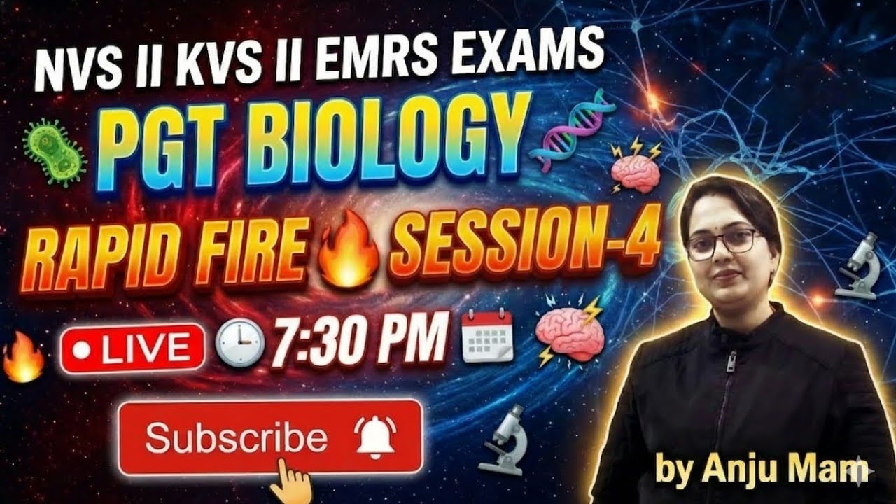 RAPID FIRE SESSION 4 II EMRS//NVS//KVS II EXAMS PGT BIOLOGY BY ANJU MAM