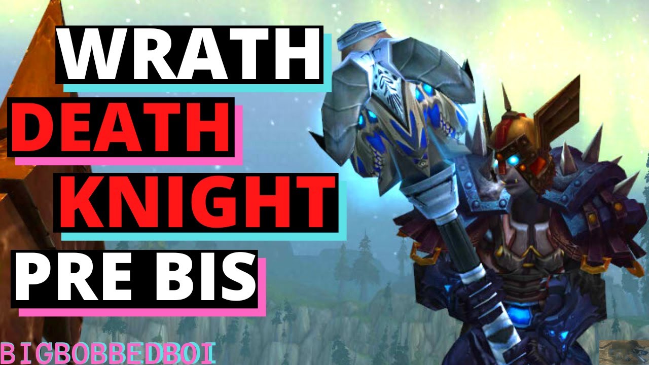Death Knight's Guide to Pre Raid BIS DPS Edition | WoW Classic Wrath of the Lich King Tutorial