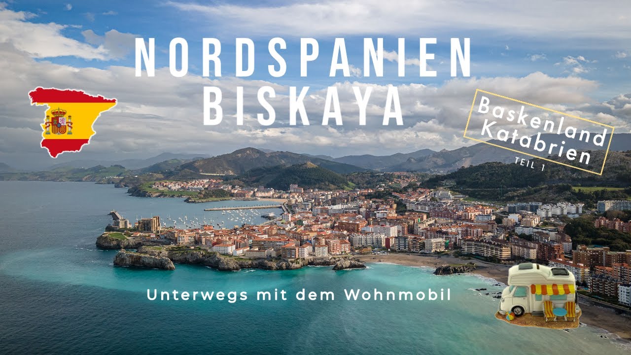 Nordspanien Biskaya - Unterwegs mit dem Wohnmobil