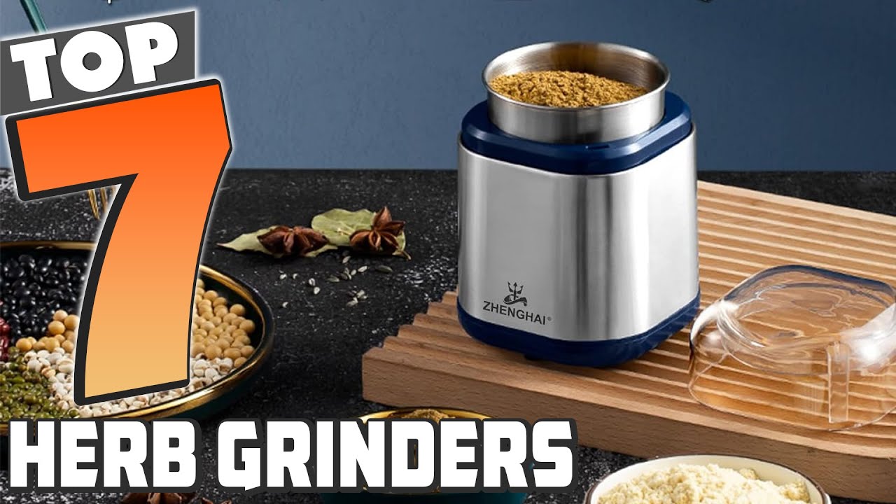 Transform Your Herbs: 7 Top-Rated Grinders You Need to Try!