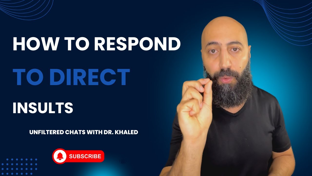 How To Respond To Direct Insults | Unfiltered Chats with Dr Khaled