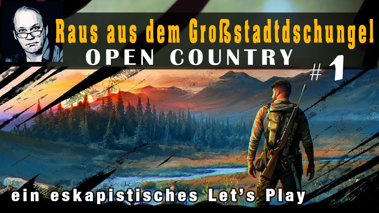 Raus aus dem Gro&szlig;stadtdschungel &ndash; OPEN COUNTRY #1 (ein erstes Let&rsquo;s Play)