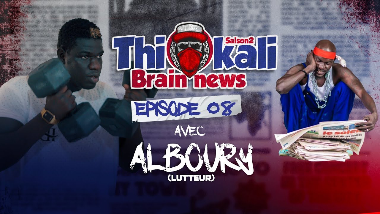 THIOKALI BRAIN NEWS - Saison 2 - Episode 8 : ALBOURY