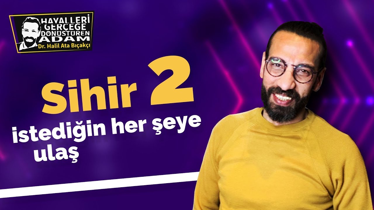SİHİR 2 - İstediğin Herşeye Ulaş - Kişisel Gelişim Videoları