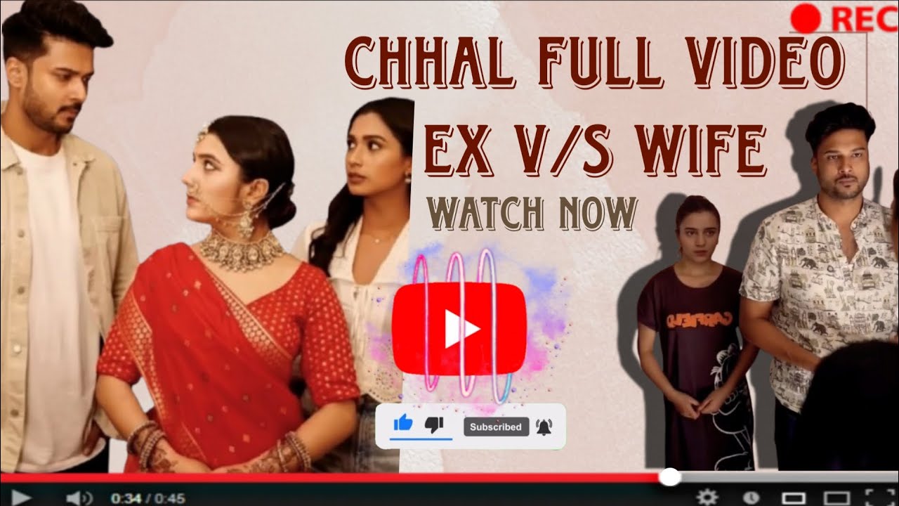 CHHAL FULL VIDEO , EX V/S WIFE 