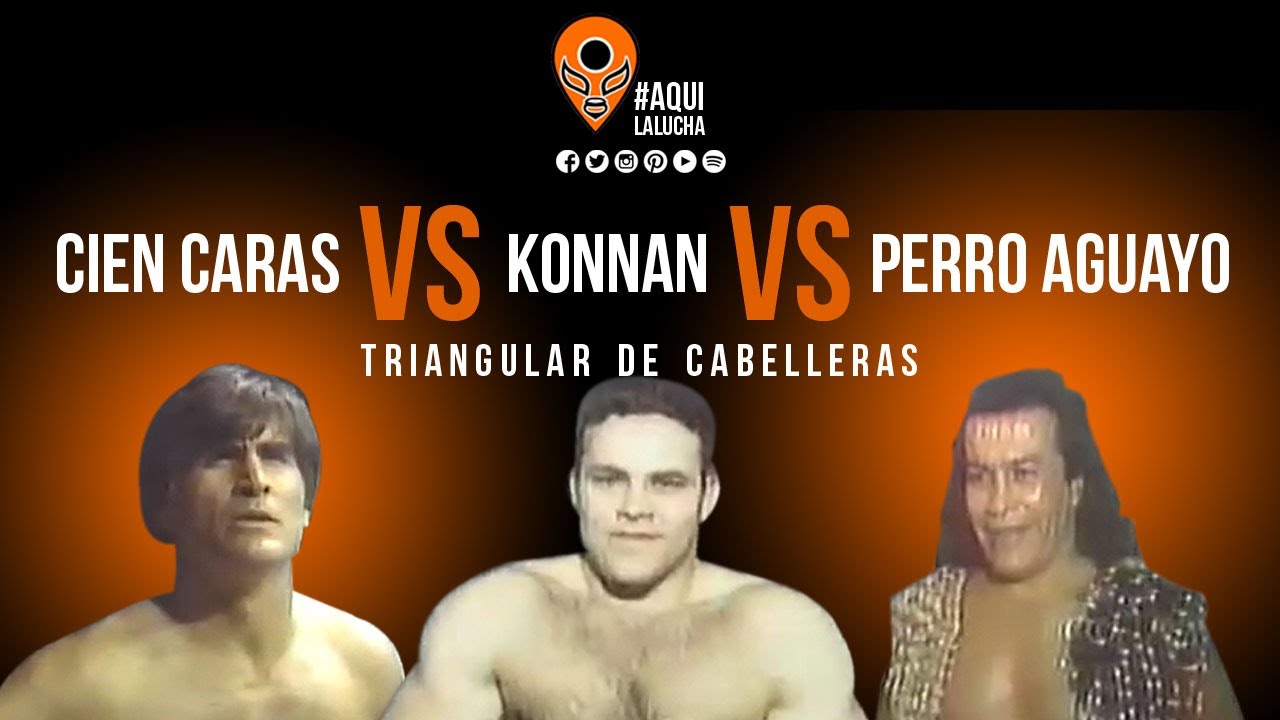 Cien Caras vs Konnan vs Perro aguayo, triangular de cabelleras. Aqu&iacute; La Lucha