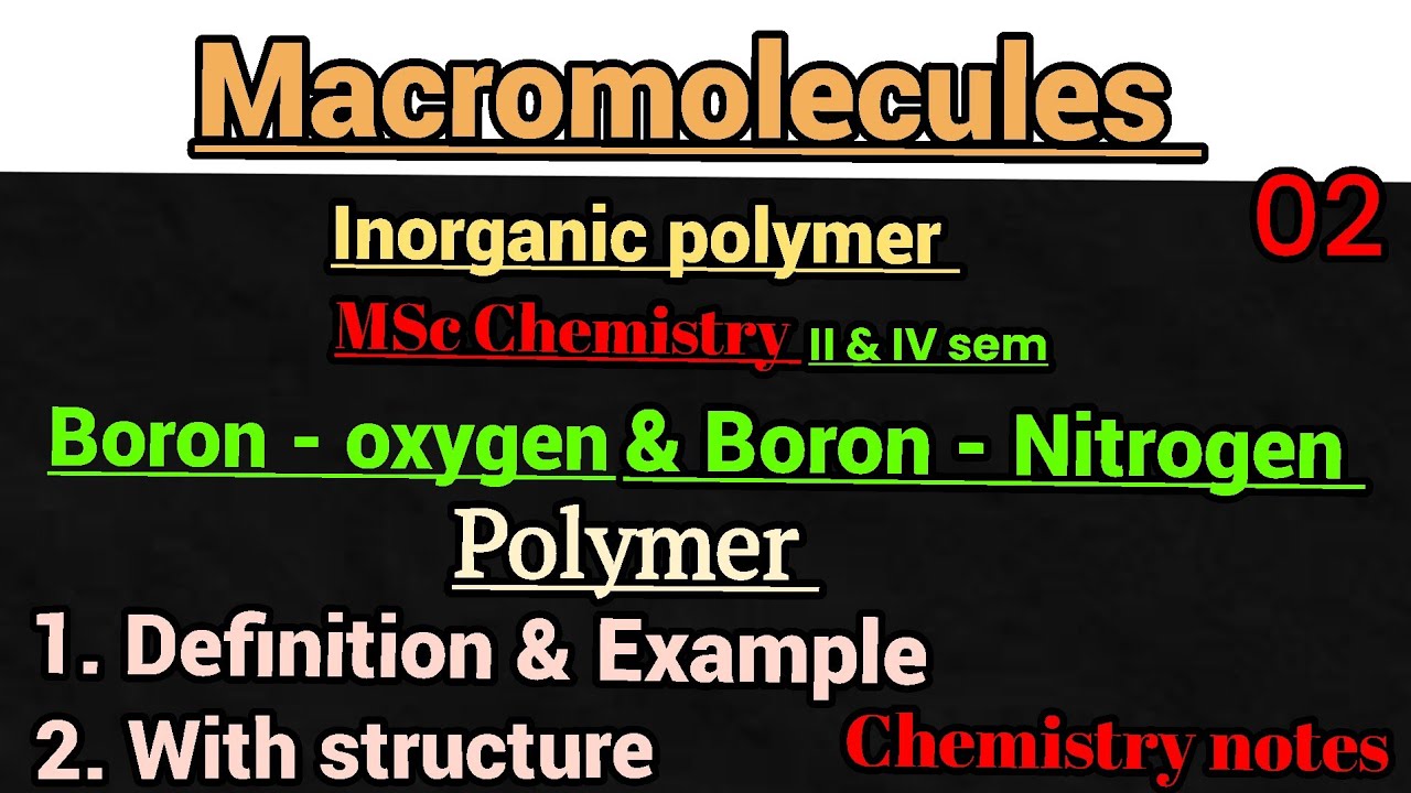 Macromolecules #inorganicpolymer # boron oxygen polymer #boronnitrogenpolymer #mscchemistry 