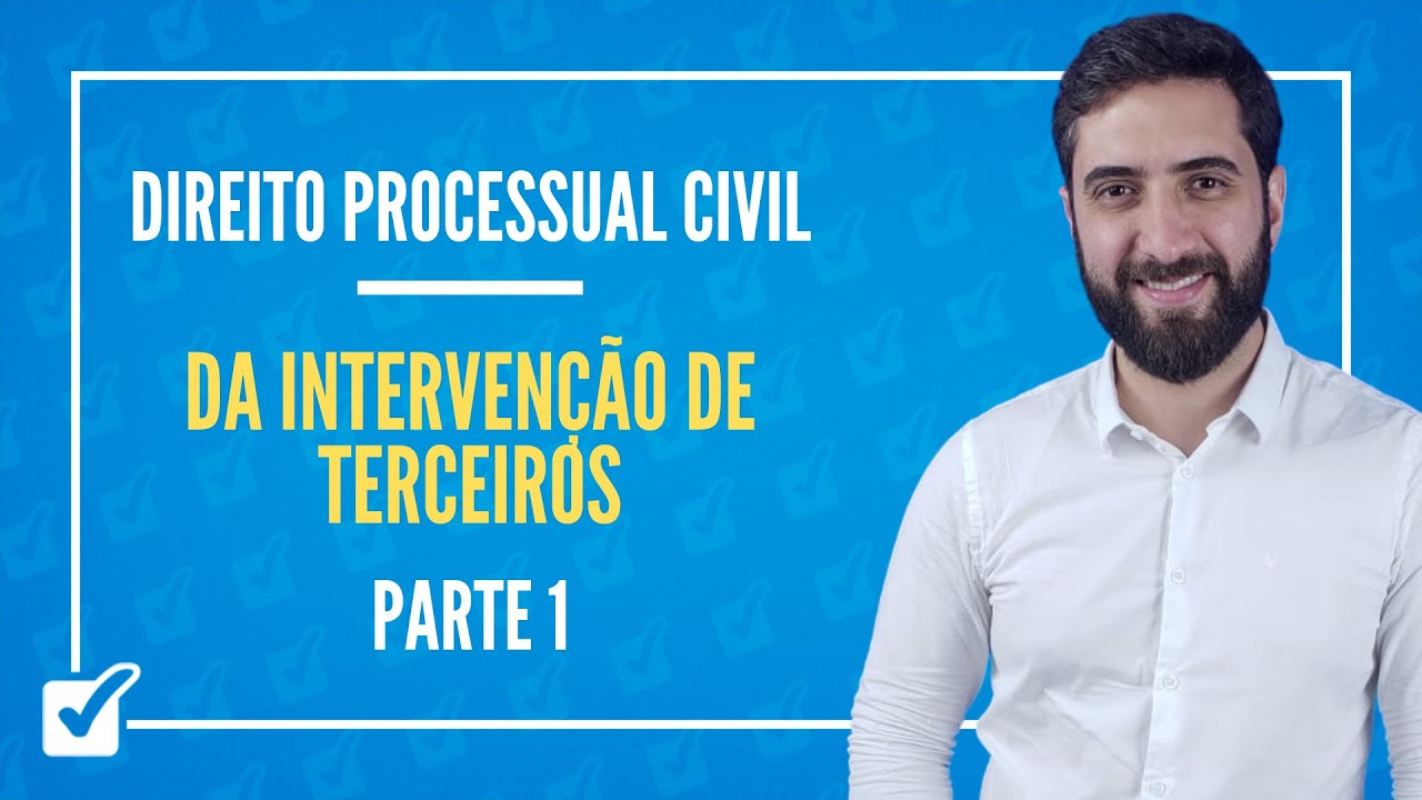 04.03. Aula Da Interven&ccedil;&atilde;o de Terceiros (Direito Processual Civil) Parte 1
