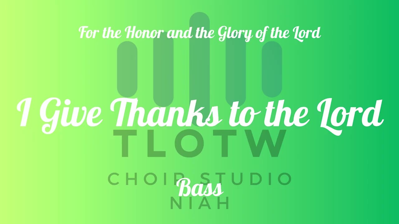 I Give Thanks to the Lord  I TLOTW I Bass
