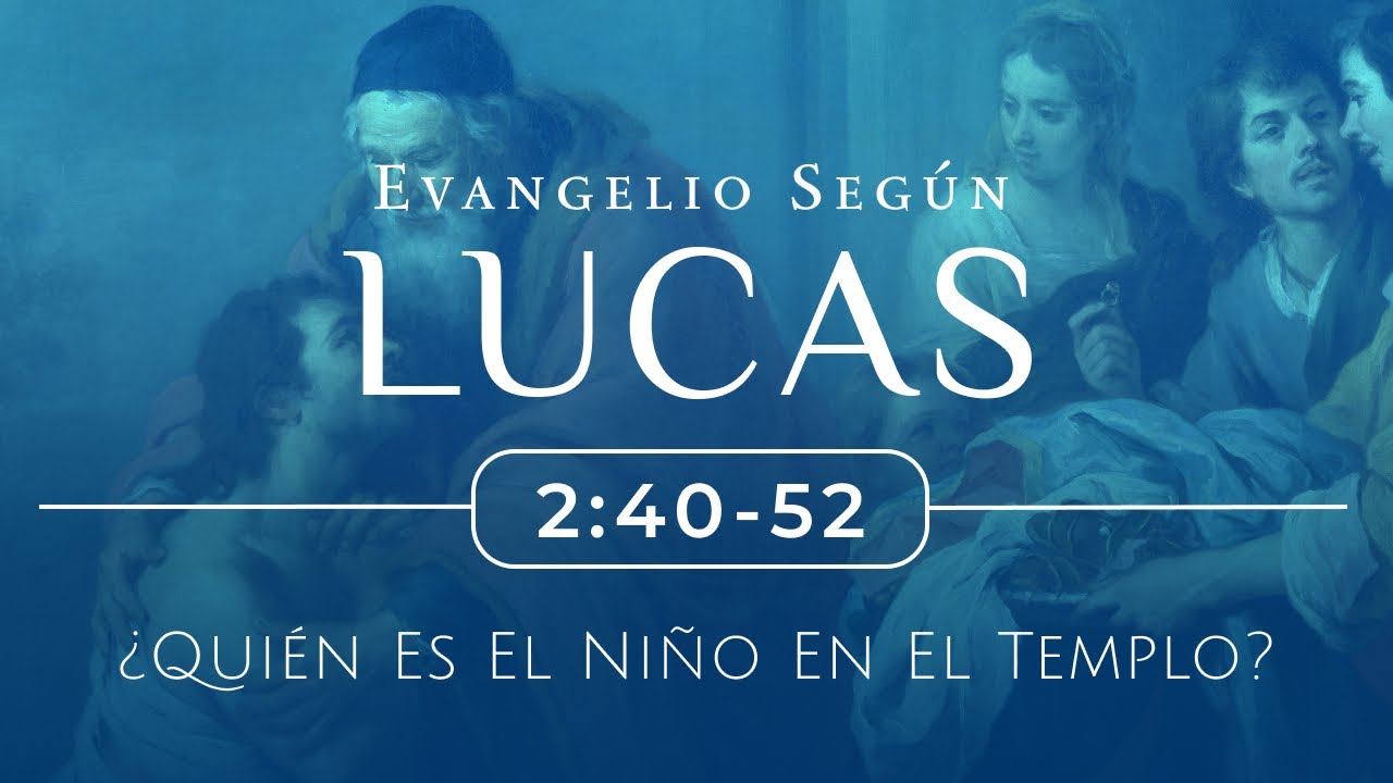 ¿Quién es el niño en el Templo? | Lucas 2:40-52 | IBCB