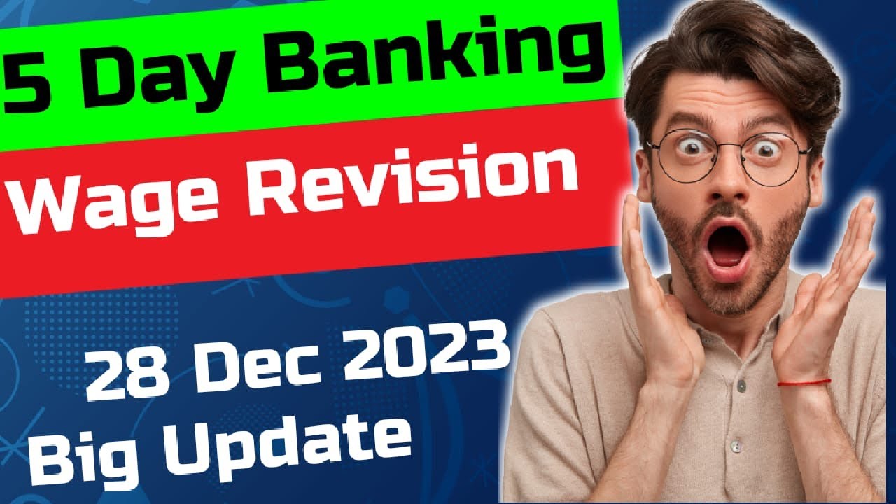 Bank Wage Revision big update | 28th Dec 2023 | 5 Day Banking Update