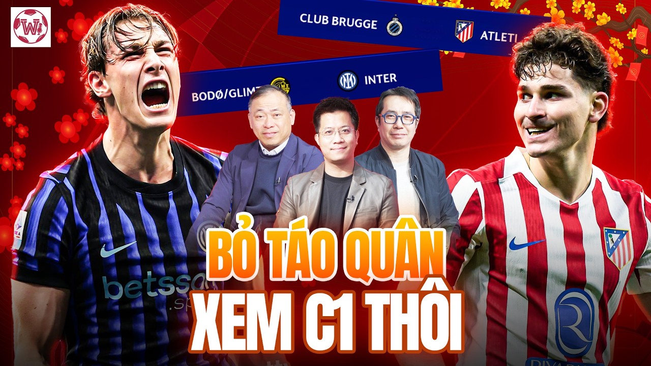 BỎ QUA TÁO QUÂN ĐI, CHAMPIONS LEAGUE NĂM NAY MỚI LÀ 