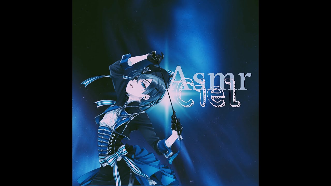 ASMR💙 CIEL    BLACK BUTLER ✨ АСМР   Ты новый слуга в доме графа Фантомхайва