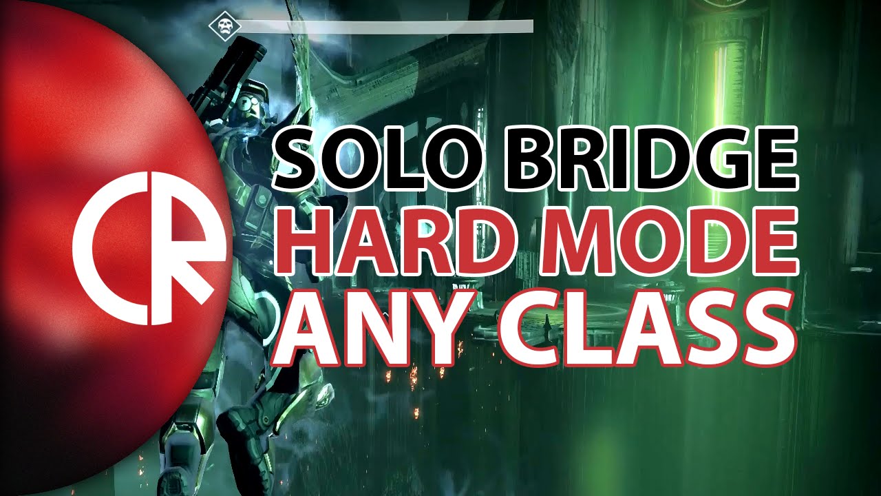 Solo Bridge - Hard Mode - Any Class - Destiny