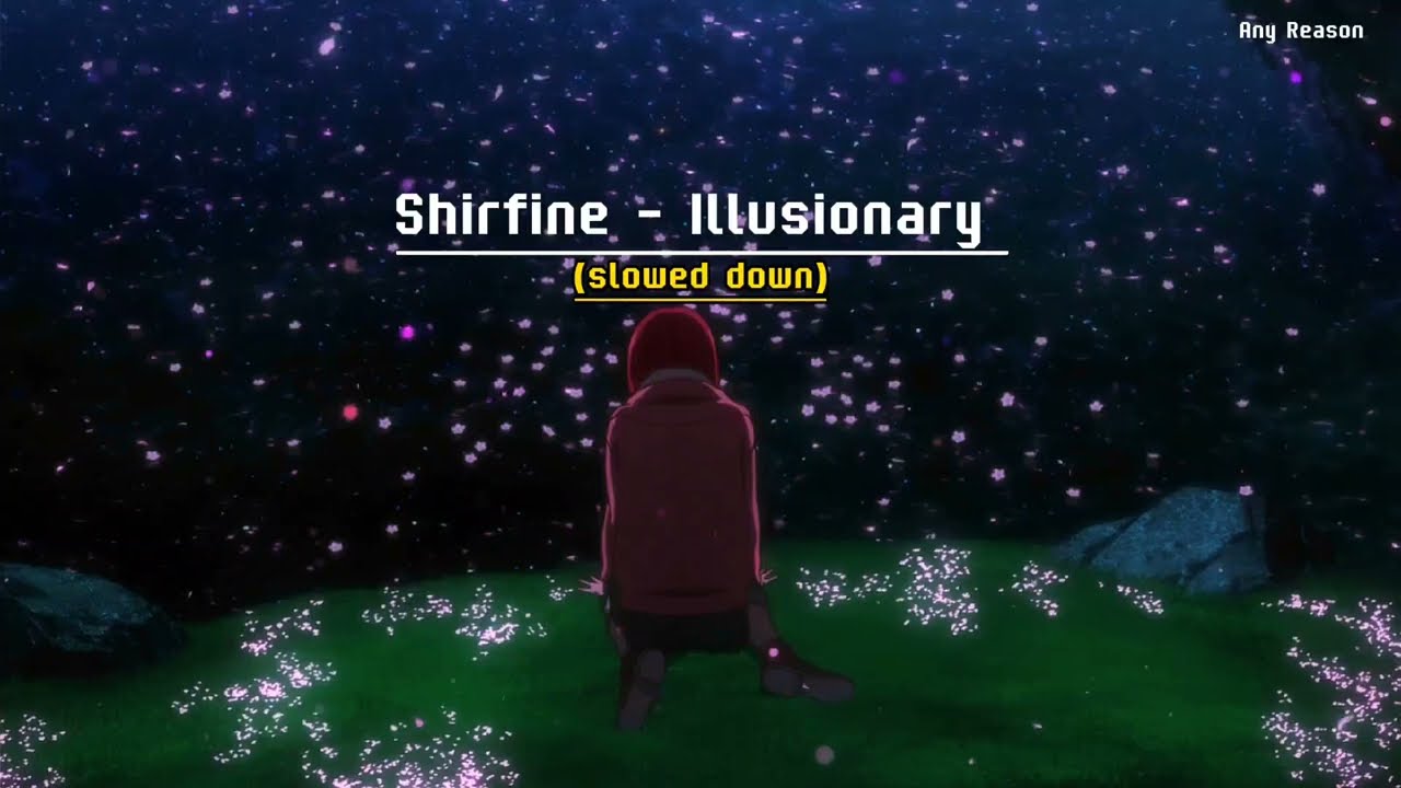 Shirfine - Illusionary (slowed down)