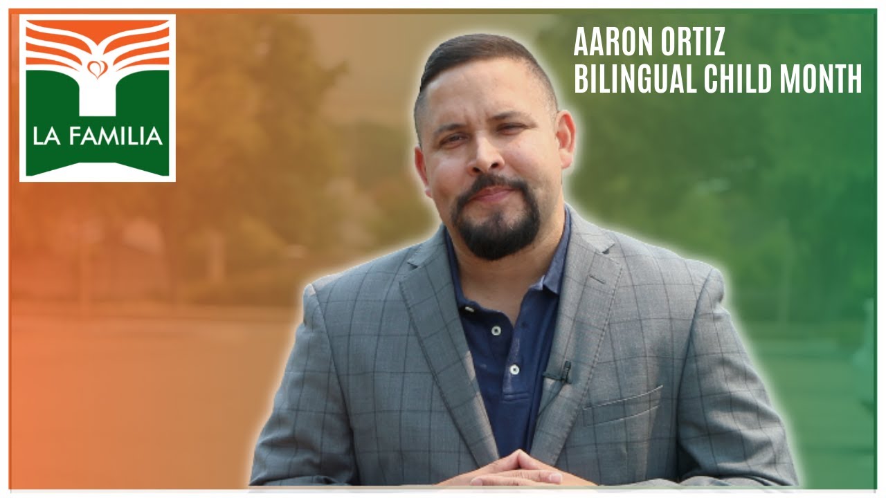 Bilingual Child Month | Aaron Ortiz, CEO | La Familia