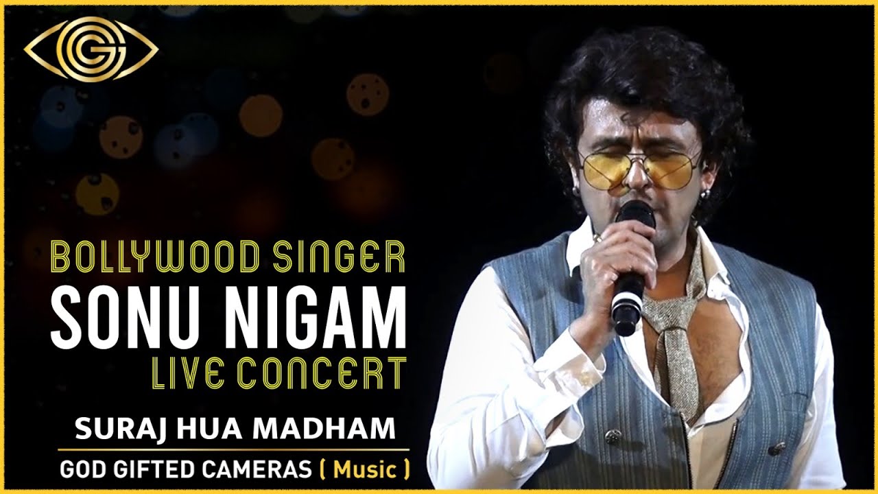Suraj Hua Maddham | Sonu Nigam | Live Performance | God Gifted Cameras