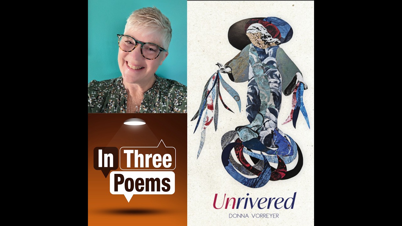 Unrivered In Three Poems with Donna Vorreyer