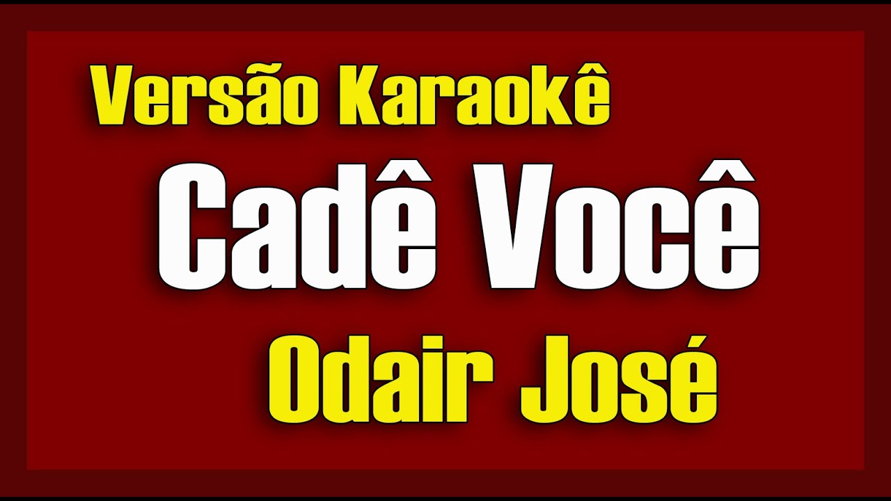 Odair José - Cadê Você Karaokê