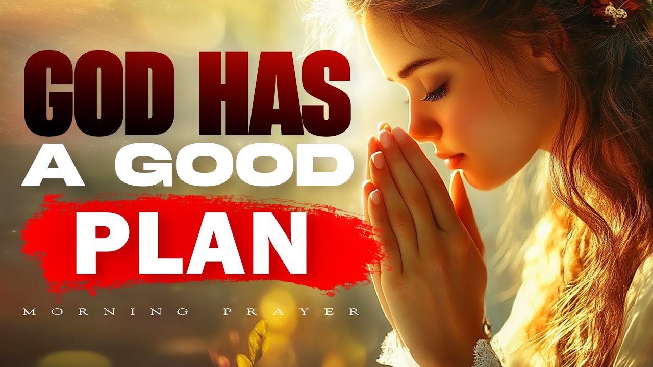 God Has a Plan for You | A Morning Prayer to Trust His Purpose Today | Morning Prayer