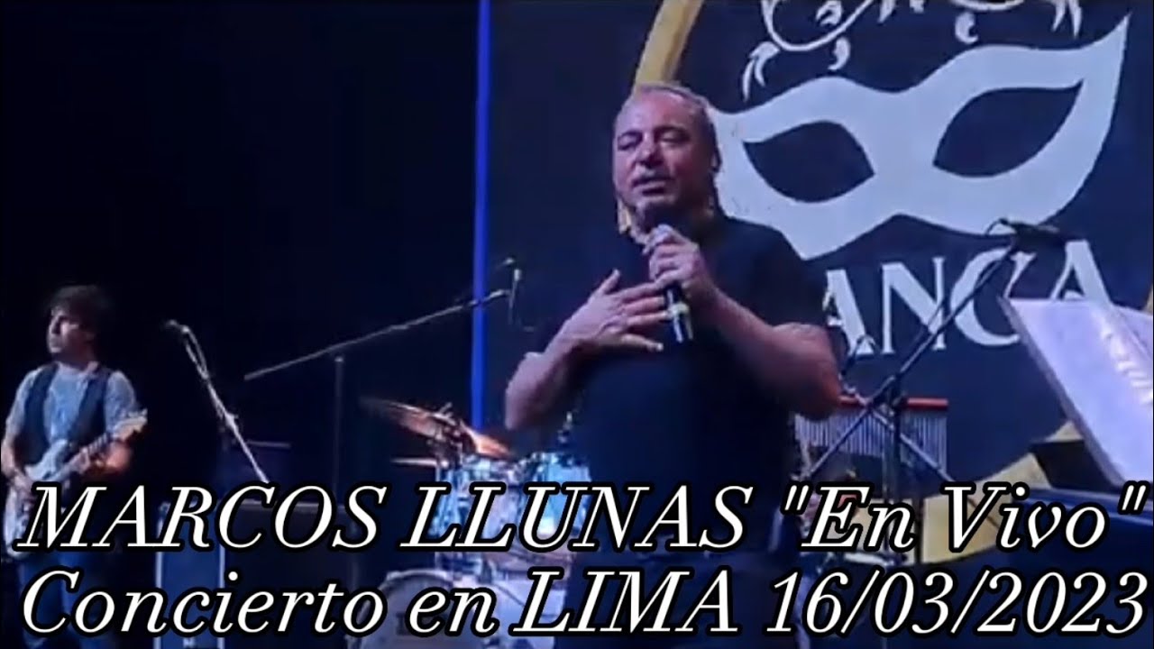 MARCOS LLUNAS Artista Español. Concierto en vivo. ESPECTACULAR !! C. C. Bianca LIMA - Perú 16/3/2023