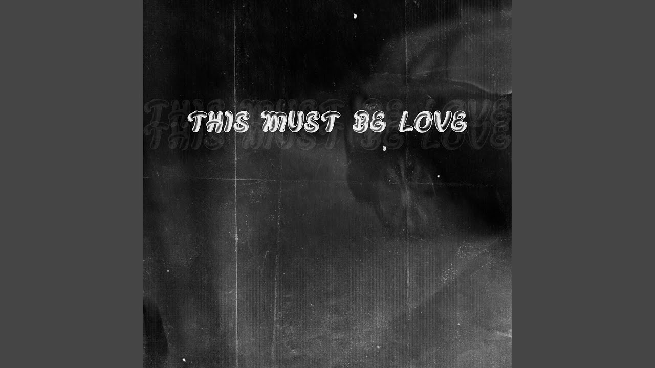THIS MUST BE LOVE