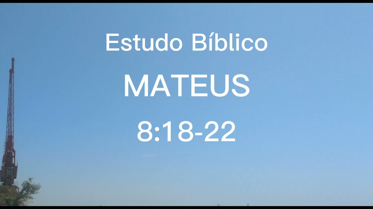 Estudo B&iacute;blico Mateus 8:18-22