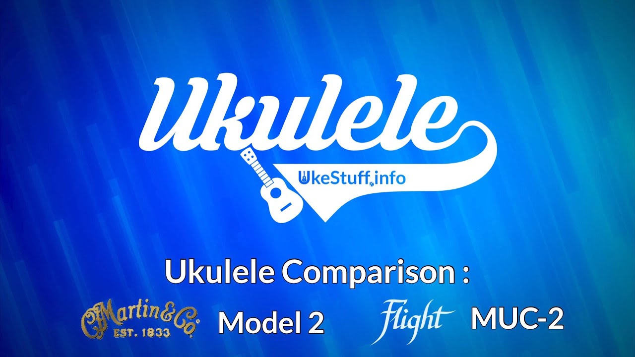 Ukulele Comparison: Martin 2 and Flight MUC-2