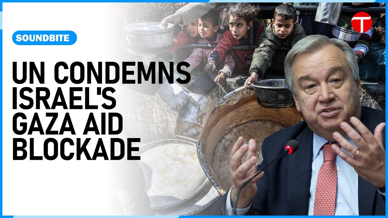 UN Slams Israel Over Gaza Aid Blockade | Guterres Warns of Humanitarian Crisis