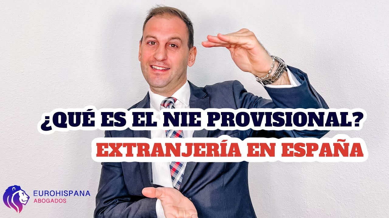 ¿Qué Es El NIE Provisional? Explicación del NIE + TIE en España